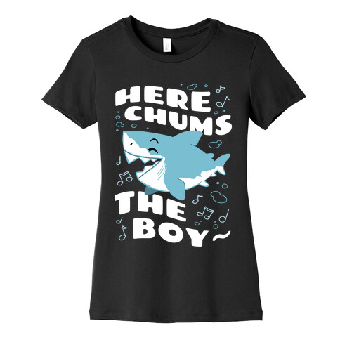 Here Chums The Boy~ Womens T-Shirt