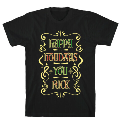 Happy Holidays You F*** T-Shirt