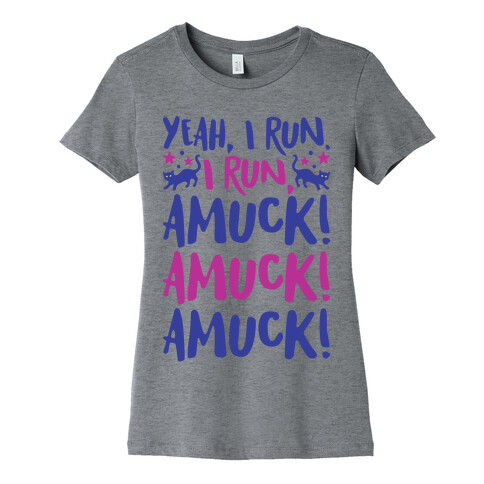 I Run Amuck Parody Womens T-Shirt