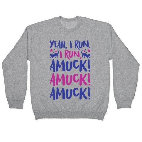 I Run Amuck Parody Pullover