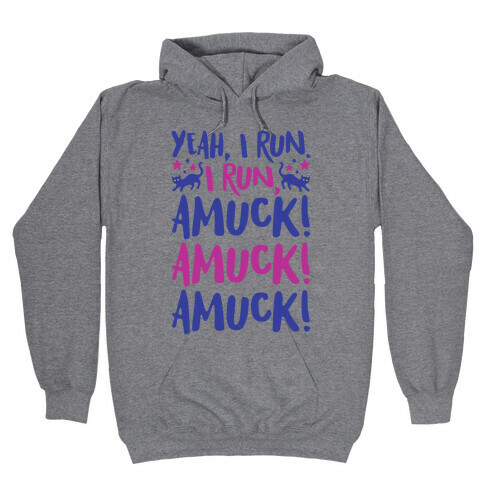 I Run Amuck Parody Hooded Sweatshirt