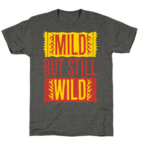 Mild But Still Wild T-Shirt