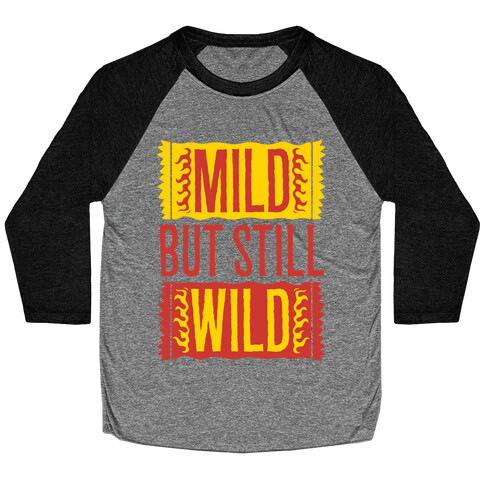 Mild But Still Wild Baseball Tee