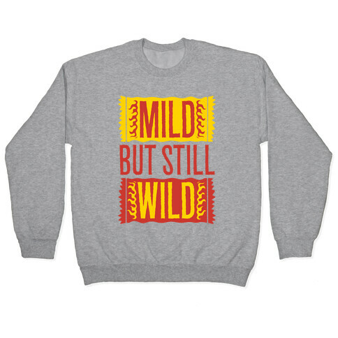 Mild But Still Wild Pullover