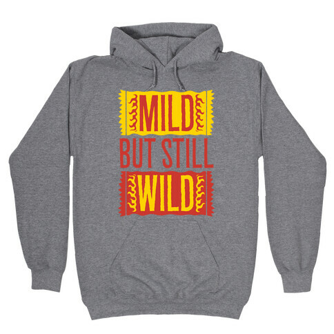 Mild But Still Wild Hooded Sweatshirt