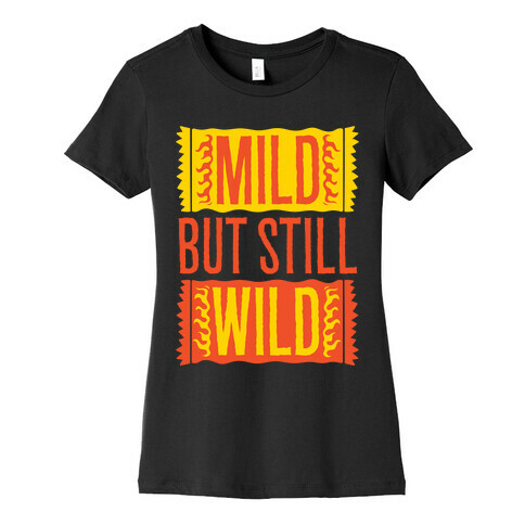 Mild But Still Wild Womens T-Shirt