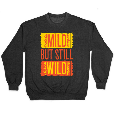 Mild But Still Wild Pullover