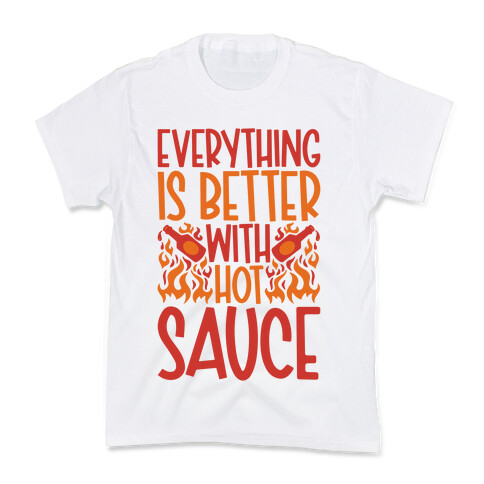 Everything Is Better With Hot Sauce Kids T-Shirt