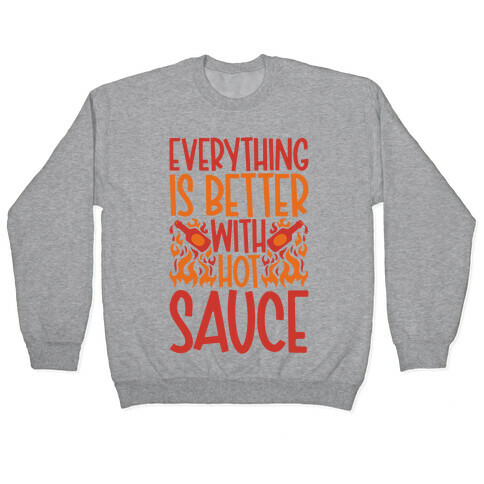 Everything Is Better With Hot Sauce Pullover