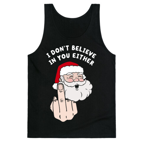 I Don't Believe In You Either Tank Top