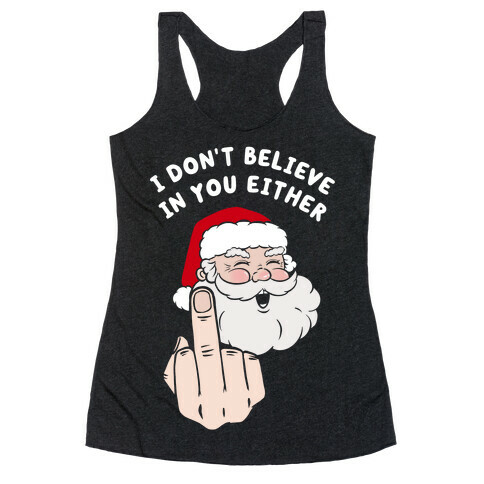 I Don't Believe In You Either Racerback Tank Top