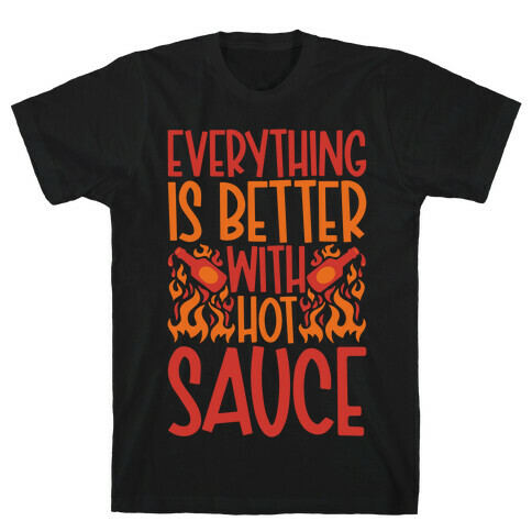 Everything Is Better With Hot Sauce T-Shirt