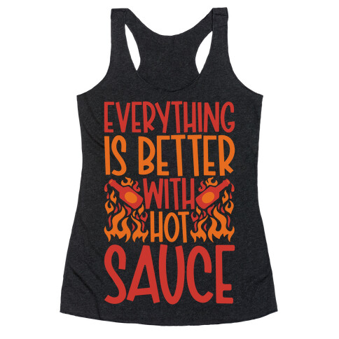 Everything Is Better With Hot Sauce Racerback Tank Top