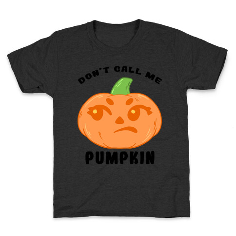 Don't Call Me Pumpkin Kids T-Shirt