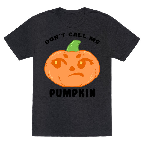 Don't Call Me Pumpkin T-Shirt