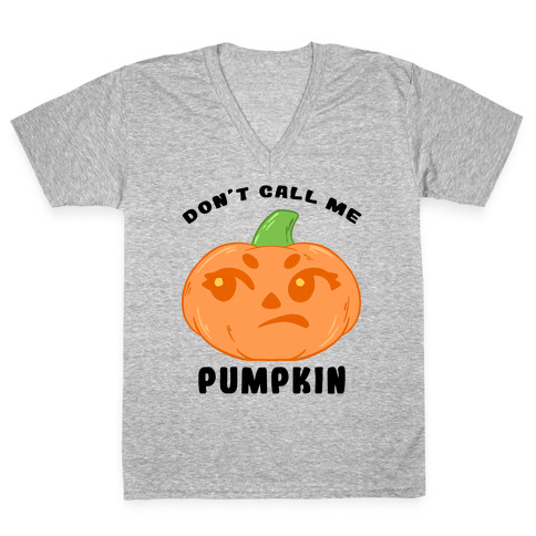 Don't Call Me Pumpkin V-Neck Tee Shirt
