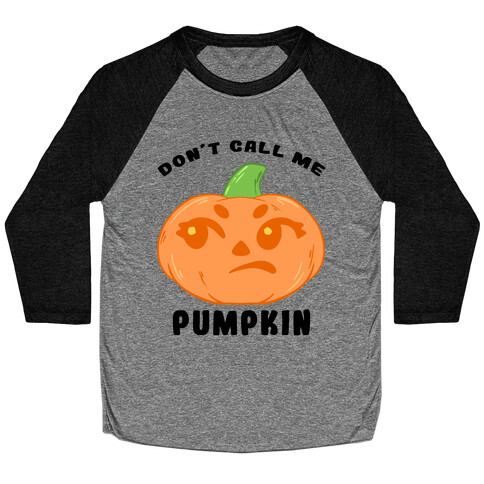 Don't Call Me Pumpkin Baseball Tee