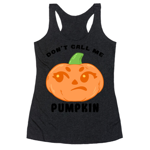 Don't Call Me Pumpkin Racerback Tank Top