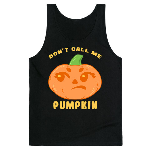 Don't Call Me Pumpkin Tank Top