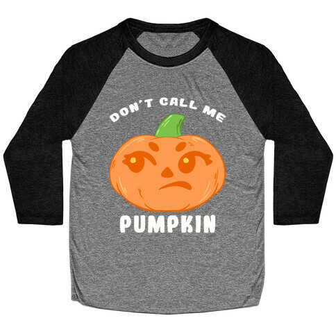 Don't Call Me Pumpkin Baseball Tee