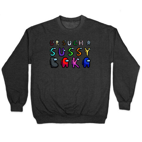 Ur Such A Sussy Baka  Pullover