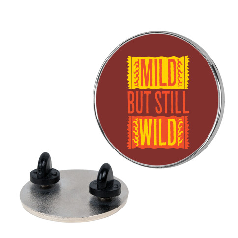 Mild But Still Wild Pin