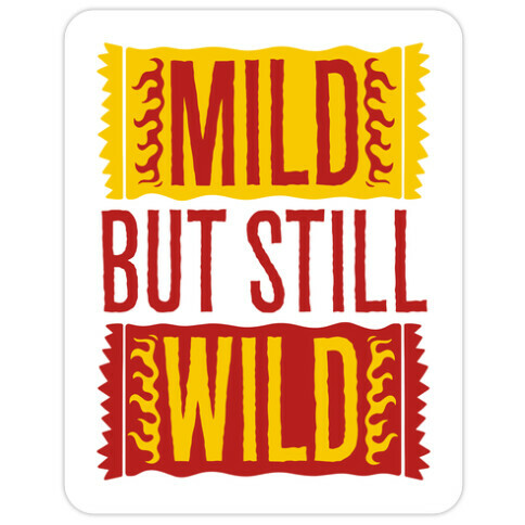 Mild But Still Wild Die Cut Sticker