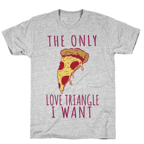 The Only Love Triangle I Want T-Shirt