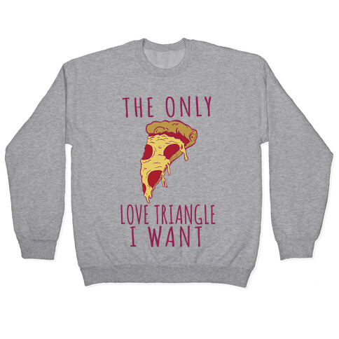 The Only Love Triangle I Want Pullover