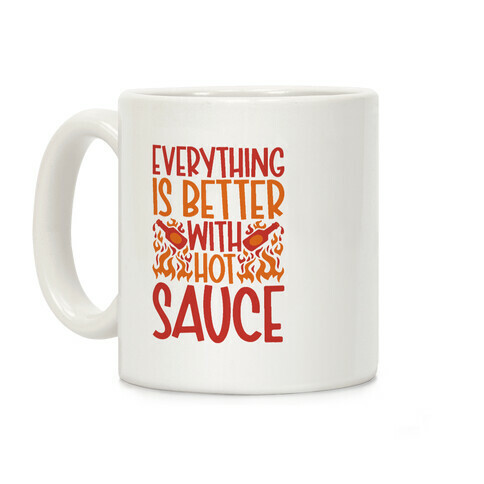 Everything Is Better With Hot Sauce Coffee Mug