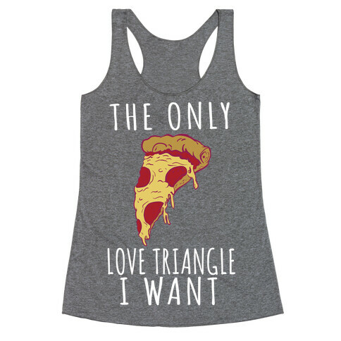 The Only Love Triangle I Want Racerback Tank Top