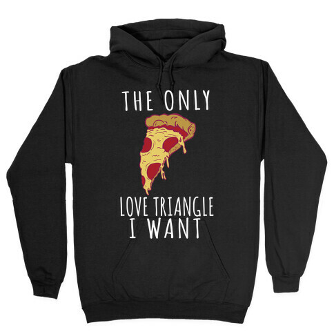 The Only Love Triangle I Want Hooded Sweatshirt