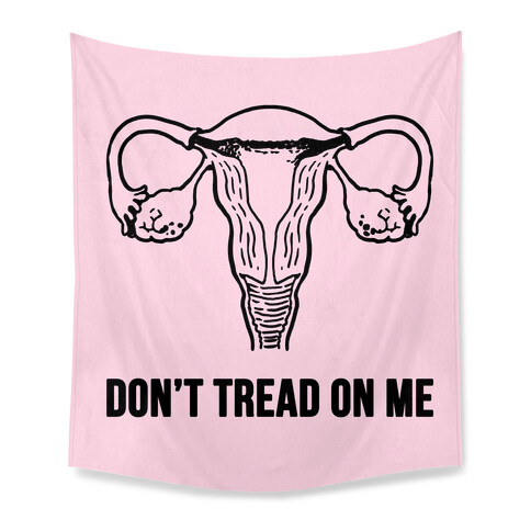 Don't Tread On Me (Pro-Choice Uterus) Tapestry