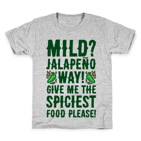 Mild Jalapeo Way Give Me The Spiciest Food Please Kids T-Shirt