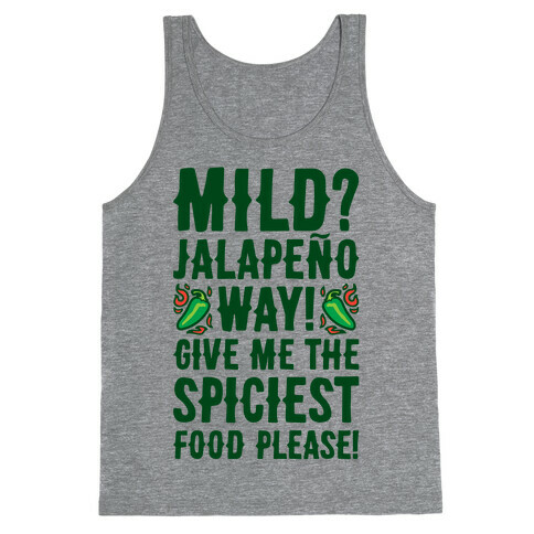 Mild Jalapeo Way Give Me The Spiciest Food Please Tank Top