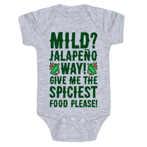 Mild Jalapeo Way Give Me The Spiciest Food Please Baby One-Piece