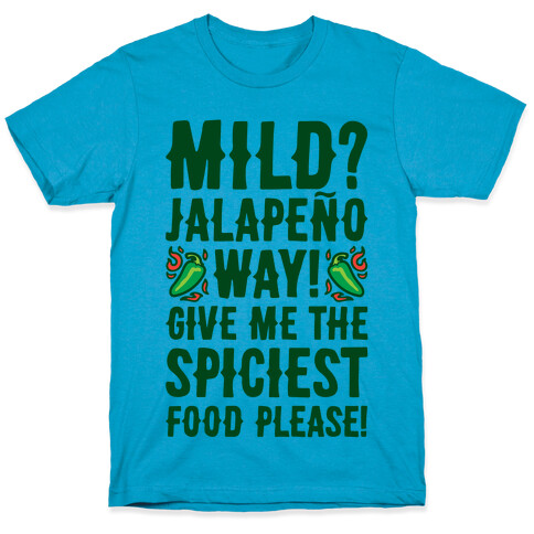 Mild Jalapeo Way Give Me The Spiciest Food Please T-Shirt
