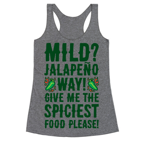 Mild Jalapeo Way Give Me The Spiciest Food Please Racerback Tank Top