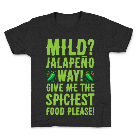 Mild Jalapeo Way Give Me The Spiciest Food Please Kids T-Shirt