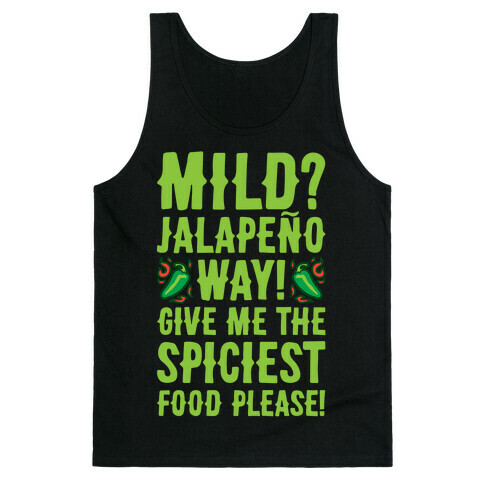 Mild Jalapeo Way Give Me The Spiciest Food Please Tank Top