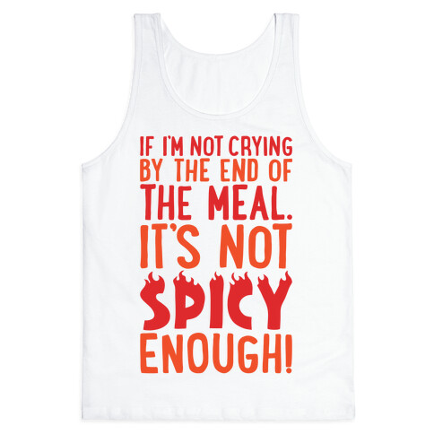 If I'm Not Crying By The End of The Meal It's Not Spicy Enough Tank Top