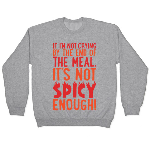 If I'm Not Crying By The End of The Meal It's Not Spicy Enough Pullover