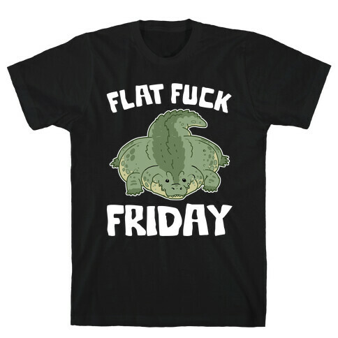 Flat F*** Friday T-Shirt