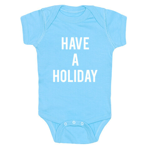 Have a Holiday (white) Baby One-Piece