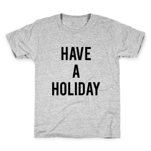 Have a Holiday (black) Kids T-Shirt