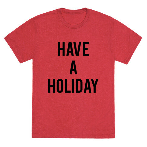 Have a Holiday (black) T-Shirt