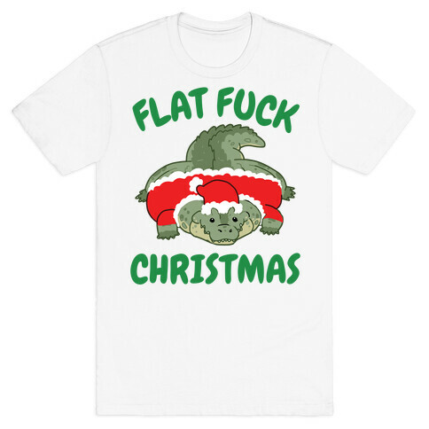 Flat F*** Christmas T-Shirt