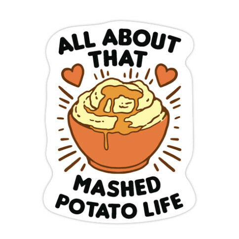 All About That Mashed Potato Life Die Cut Sticker