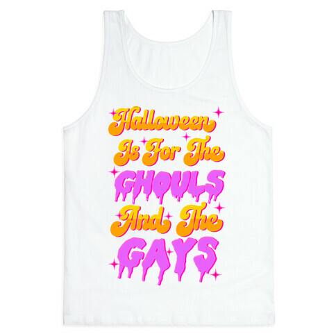 Halloween Is For The Ghouls And The Gays Tank Top