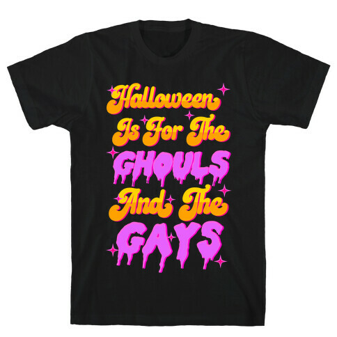 Halloween Is For The Ghouls And The Gays T-Shirt